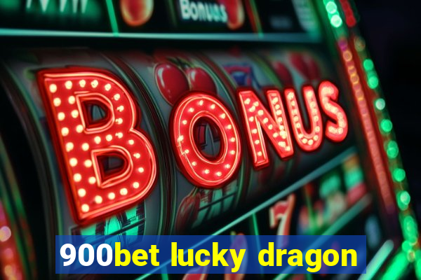 900bet lucky dragon